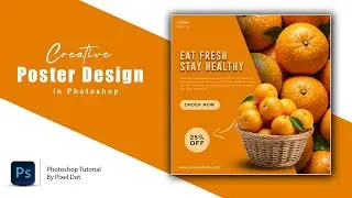 Orange Poster Design from Scratch In Photoshop | Social Media Graphic for Food Brands | Pixel Dot