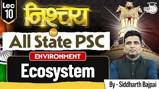 Environment for All State PCS Exams | Environment: Ecosystem | By Siddhart Sir | StudyIQ