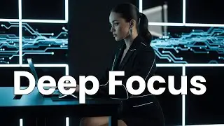 Calm Deep Work Music | Ambient Focus Background for Productivity