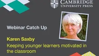 Keeping Young Learners Motivated in the Classroom - Karen Saxby