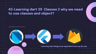 43 Learning dart 39  Classes 2 Why do we need to use classes and objects?
