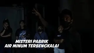 MISTERI PABRIK AIR MINERAL TERBENGKALAI!! | TERNYATA BEGINI!!