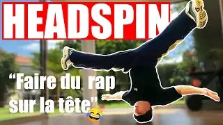 Breakdance : Apprendre le HEADSPIN (TOURNER SUR LA TÊTE)