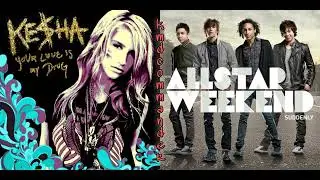 Kesha/AllStar Weekend | Your love is my drug/Hey, princess [mashup]