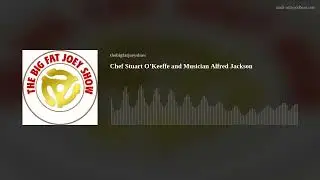 Chef Stuart O&rsquo;Keeffe and Musician Alfred Jackson