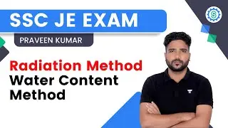 Radiation Method | Water Content Method | Praveen Kumar | Unacademy SSC JE