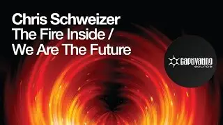 Chris Schweizer - We Are The Future (Original Mix)