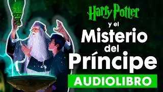 HARRY POTTER Y EL MISTERIO DEL PRÍNCIPE (Parte 1) AUDIOLIBRO COMENTADO