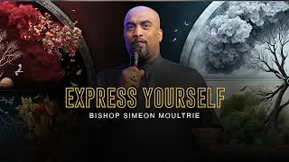 Express Yourself | Bishop Simeon Moultrie | 10am