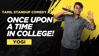 ONCE UPON A TIME IN COLLEGE a Full special | Tamil Standup comedy | Yogi