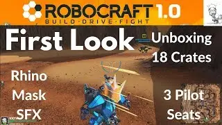 Robocraft 1.0 #1 - First Look | 18 Crate Unboxing - Rhino Mask SFX - 3 New Pilot Seats