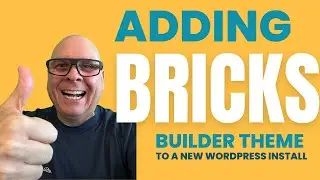 Добавление темы Bricks Builder к новой установке Wordpress. Просто и быстро!