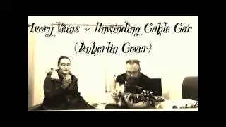Ivory Veins - Unwinding Cable Car (Anberlin)