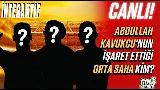 🔴 CANLI I ABDULLAH KAVUKCU'NUN İŞARET ETTİĞİ ORTA SAHA KİM? | Onyedika, Ederson, Ruben Neves
