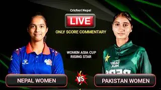Nepal vs Pakistan Women Asia Cup Rising Star Live Scores & Commentary | Cricfoot Nepal