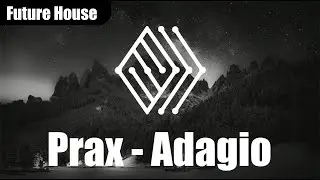 Prax - Adagio | #futurehouse