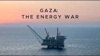 Gaza: The Energy War