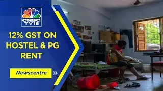 Najib Shah On Impact Of 12% GST On Hostel & PG Rent | Newscentre | CNBC TV18