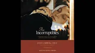Incorruptibles: A Study of Incorruption in the Bodies of Various Saints and Beati