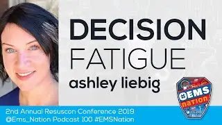 EMSNation Ep. #100 Decision Fatigue with Ashley Liebeg