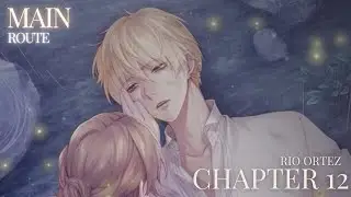 🥀 Rio Ortez ❀ Chapter 12 ❀ Main Route🥀
