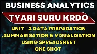Business analytics chapter 2 one shot | data preparation,summarisation & visualisation one shot