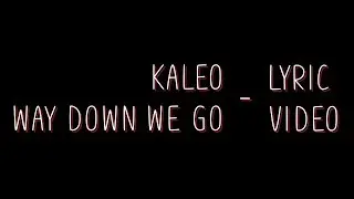 Kaleo - Way down we go [Lyrics]