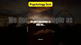 You Never See People Clearly. #psychologyfacts #humanbehavior #inspomind #shorts