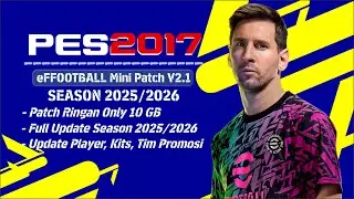PES 2017 - eFOOTBALL Mini Patch V2.1 Season 2026 | Patch Ringan & Lengkap!