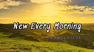 New Every Morning | Panaghoy 3:22&ndash;23 | Tagalog Daily Devotion 📖🌟