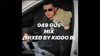 049 GUS - MIX (MIXED BY KIDDO B)