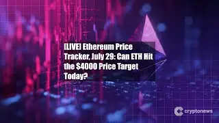 [LIVE] Ethereum Price Tracker, July 29: Can ETH Hit the $4000