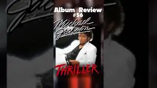 Album Review #56 - Thriller 