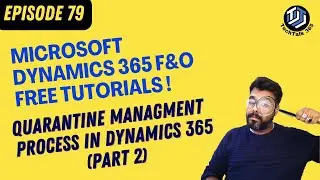 EPISODE 79| Quarantine Management Process in Dynamics 365 (Part-2)