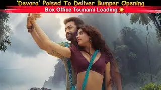 Advance Booking Numbers: &lsquo;Devara&rsquo; Poised To Deliver Bumper Opening