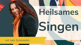 #24 Heilsames Singen - Interview mit Julia Sch&ouml;nleiter