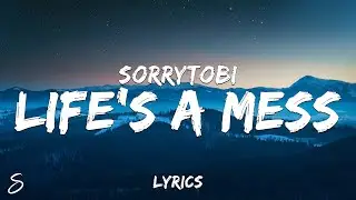 sorrytobi - life's a mess (Lyrics)