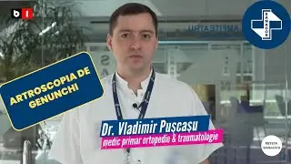 Artroscopia de genunchi &ndash; Dr. Vladimir Pușcașu | Spitalul Clinic SANADOR