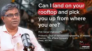 Prof. Satya Chakravarthy Talks About Flying Taxis and The ePlane Company | Prof Mahesh Podcast