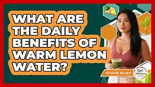What Are The Daily Benefits Of Warm Lemon Water?