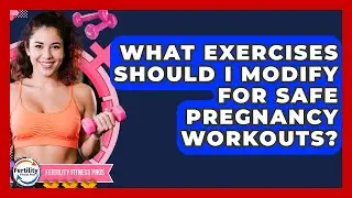 What Exercises Should I Modify For Safe Pregnancy Workouts? - Fertility Fitness Pro