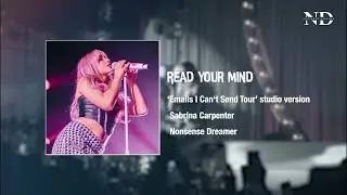 Sabrina Carpenter - Read your Mind (Emails I Can't Send Tour \ Studio Version)