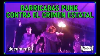 Documental | Barricadas Punk Contra El Crimen Estatal