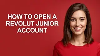 How to Open a Revolut Junior Account - AshleyHowTo