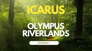 Icarus Olympus Riverlands Ep1