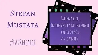 #iatăneaici - Stefan Mustata