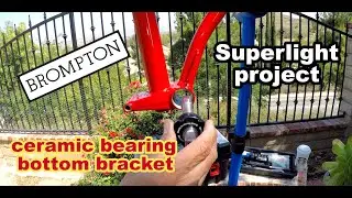 PROJECT PART 5: Superlight Brompton - bottom bracket installation