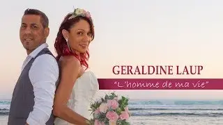 GERALDINE LAUP - L'homme de ma vie (CLIP OFFICIEL)