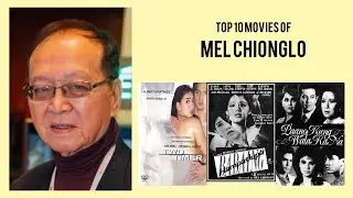 Mel Chionglo |  Top Movies by Mel Chionglo| Movies Directed by  Mel Chionglo