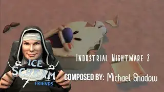 Ice Scream 7 INDUSTRIAL NIGHTMARE #2 |Ambient Music| (composed by MICHAEL SHADOW (FANMADE)
